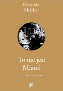 To nie jest Miami Fernanda Melchor