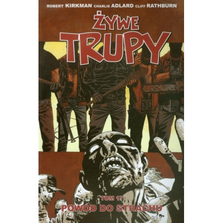 Żywe trupy Tom 17 Powód do strachu Robert Kirkman, Charlie Adlard, Cliff Rathburn