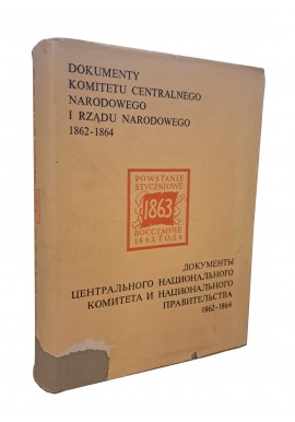 Dokumenty Komitetu Centralnego Narodowego I Rządu Narodowego 1862-1864