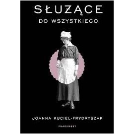 Służące do wszystkiego Joanna Kuciel-Frydryszak