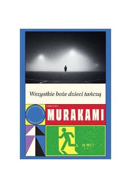 Wszystkie boże dzieci tańczą Haruki Murakami