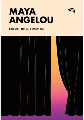 Śpiewaj, tańcuj i wesel się Maya Angelou