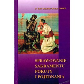 Sprawowanie sakramentu pokuty i pojednania O. Józef Stanisław Płatek OSPPE