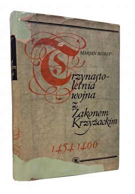 Trzynastoletnia wojna z Zakonem Krzyżackim 1454-1466 + MAPYMarian Biskup