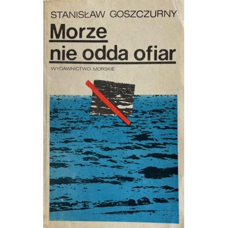 Morze nie odda ofiar Stanisław Goszczurny