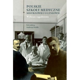 Polskie Szkoły Medyczne Mistrzowie i uczniowie Andrzej Śródka (red.)