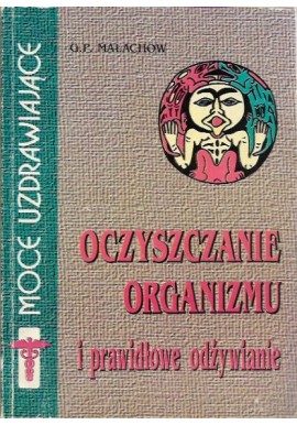 Oczyszczanie organizmu i prawidłowe odżywianie G.P. Małachow