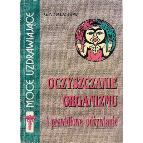 Oczyszczanie organizmu i prawidłowe odżywianie G.P. Małachow