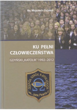 Ku pełni człowieczeństwa Ks. Wojciech Cichosz