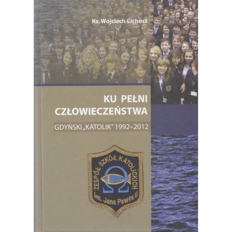 Ku pełni człowieczeństwa Ks. Wojciech Cichosz