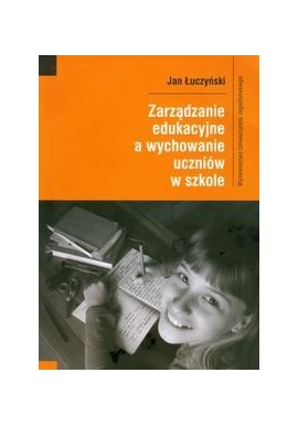 Zarządzanie edukacyjne a wychowanie uczniów w szkole Jan Łuczyński