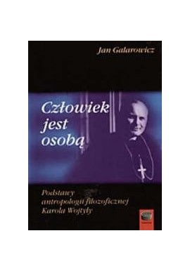 Człowiek jest osobą Jan Galarowicz