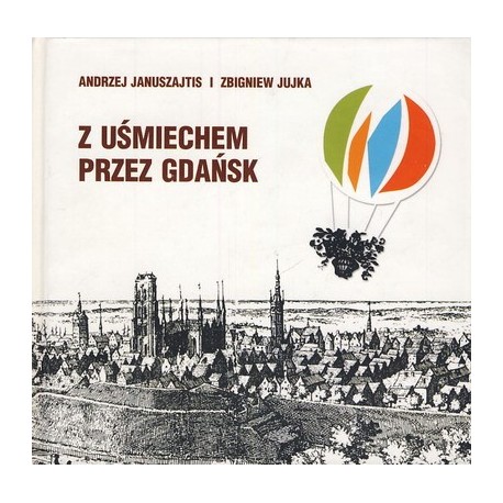 Z uśmiechem przez Gdańsk Andrzej Januszajtis, Zbigniew Jujka + mapa