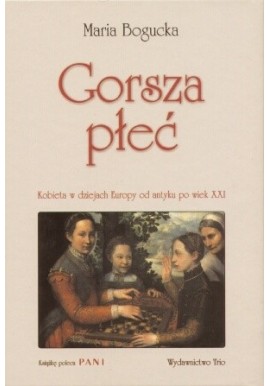 Gorsza płeć Maria Bogucka