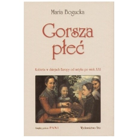 Gorsza płeć Maria Bogucka