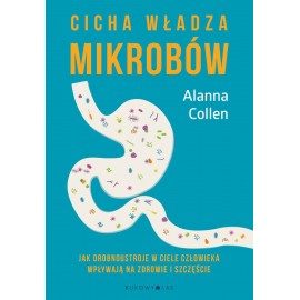 Cicha władza mikrobów Alanna Collen