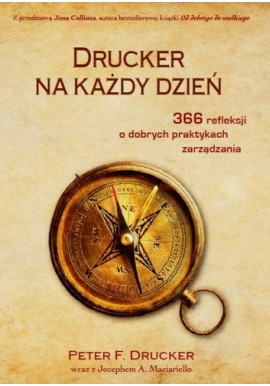 Drucker na każdy dzień 366 refleksji o dobrych praktykach zarządzania Peter F. Drucker