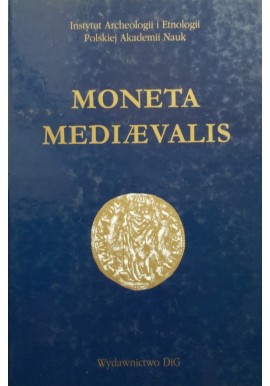 Moneta Mediaevalis studia numizmatyczne i historyczne