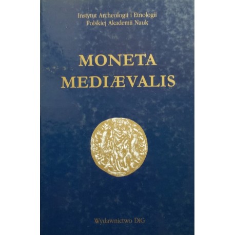 Moneta Mediaevalis studia numizmatyczne i historyczne