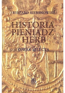 KIERSNOWSKI Ryszard - Historia Pieniądz Herb Opera Selecta