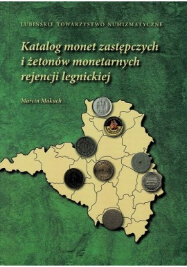 Katalog monet zastępczych i żetonów monetarnych rejencji legnickiej Marcin Makuch