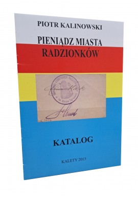 KALINOWSKI Piotr - Pieniądz Miasta Radzionków Katalog