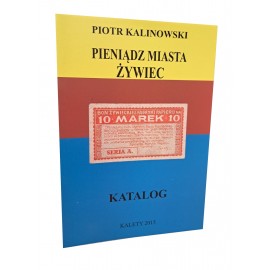 KALINOWSKI Piotr - Pieniądz Miasta Żywiec Katalog