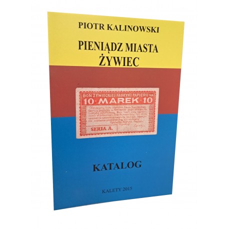 KALINOWSKI Piotr - Pieniądz Miasta Żywiec Katalog