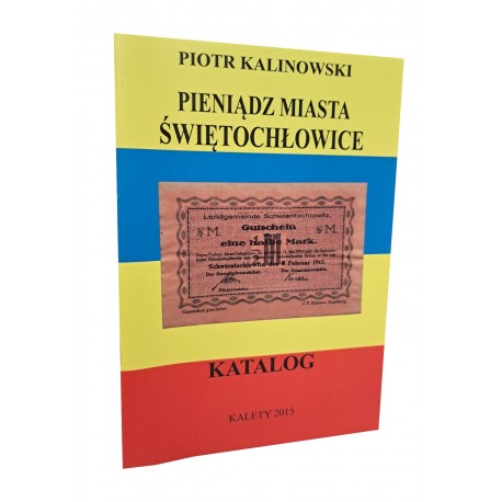 KALINOWSKI Piotr - Pieniądz Miasta Świętochłowice Katalog