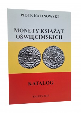 KALINOWSKI Piotr - Pieniądz Miasta Oświęcimskich Katalog