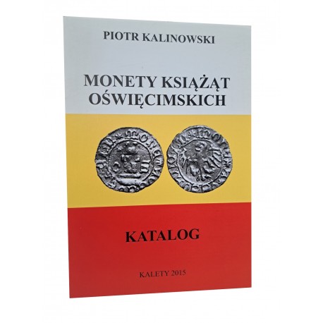 KALINOWSKI Piotr - Pieniądz Miasta Oświęcimskich Katalog