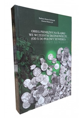 BUTENT-STEFANIAK Barbara, MALARCZYK Dorota - Obieg pieniężny na śląsku we wczesnym średniowieczu (od X do połowy XII wieku)