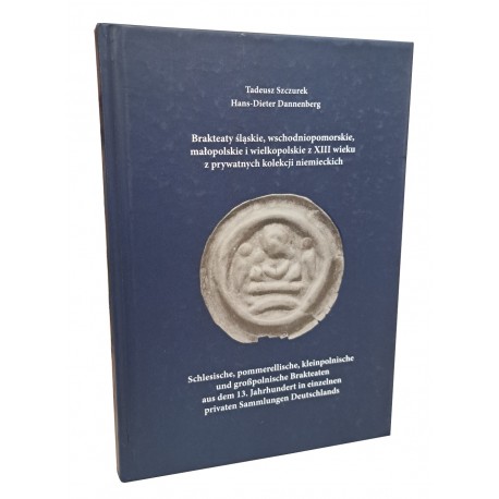 Brakteaty śląskie, wschodniopomorskie, małopolskie i wielkopolskie z XIII wieku z prywatnych kolekcji niemieckich