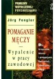 Pomaganie męczy Wypalenie w pracy zawodowej Jorg Fengler