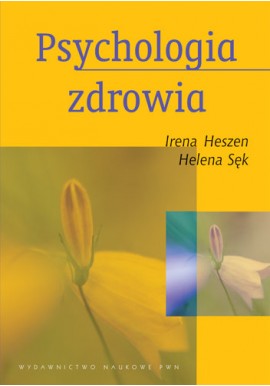 Psychologia zdrowia Irena Heszen, Helena Sęk