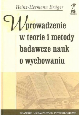 Wprowadzenie w teorie i metody badawcze nauk o wychowaniu Heinz-Hermann Kruger