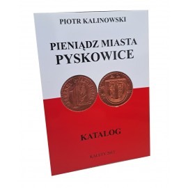 KALINOWSKI Piotr - Pieniądz Miasta Pyskowice Katalog