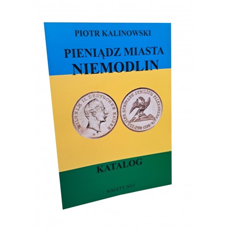 KALINOWSKI Piotr - Pieniądz Miasta Niemodlin Katalog