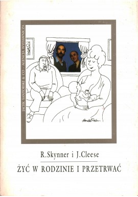 Żyć w rodzinie i przetrwać R. Skynner, J. Cleese