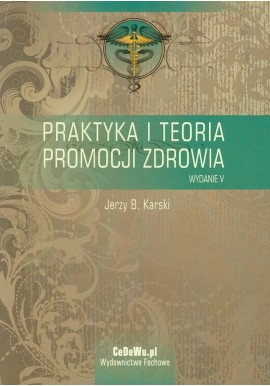 Praktyka i teoria promocji zdrowia Jerzy B. Karski