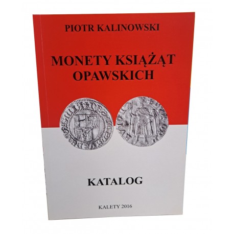 KALINOWSKI Piotr - Monety Książąt Opawskich Katalog