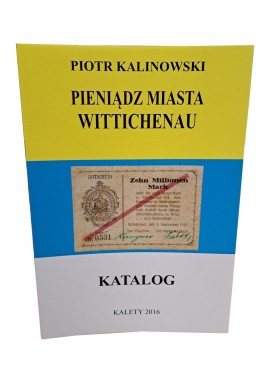 KALINOWSKI Piotr - Pieniądz Miasta Wittichenau Katalog