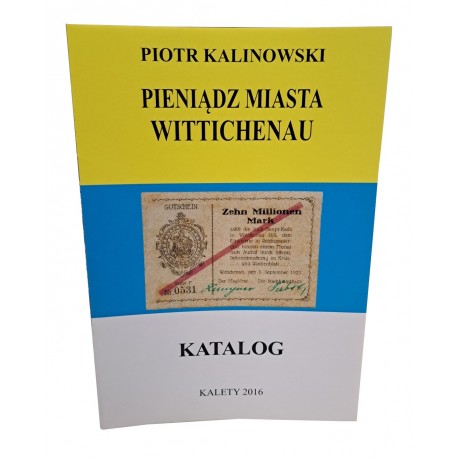 KALINOWSKI Piotr - Pieniądz Miasta Wittichenau Katalog