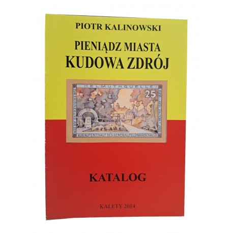 KALINOWSKI Piotr - Pieniądz Miasta Kudowa Zdrój Katalog