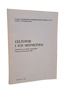 Celtowie i ich mennictwo. Materiały z sesji naukowej 1985