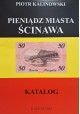 KALINOWSKI Piotr - Pieniądz Miasta Ścinawa Katalog