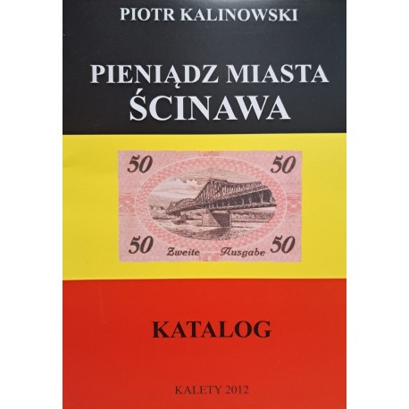 KALINOWSKI Piotr - Pieniądz Miasta Ścinawa Katalog