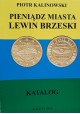 KALINOWSKI Piotr - Pieniądz Miasta Lewin Brzeski Katalog