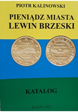 KALINOWSKI Piotr - Pieniądz Miasta Lewin Brzeski Katalog