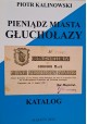 KALINOWSKI Piotr - Pieniądz Miasta Głuchołazy Katalog